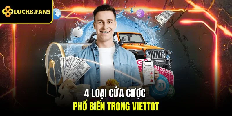 4 loại cửa cược phổ biến trong Viettot